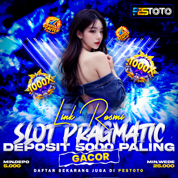 PESTOTO 🚀 Link Resmi Slot Pragmatic Deposit 5000 Paling Gacor