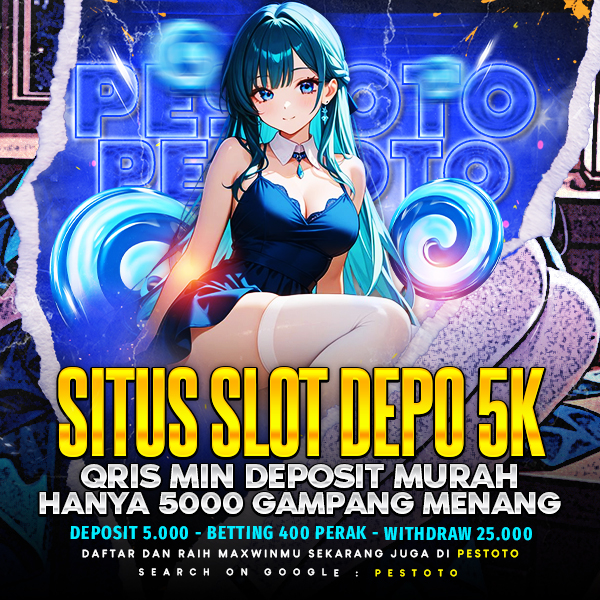 PESTOTO - Situs Slot Depo 5K QRIS Min Deposit Murah Hanya 5000 Gampang Menang