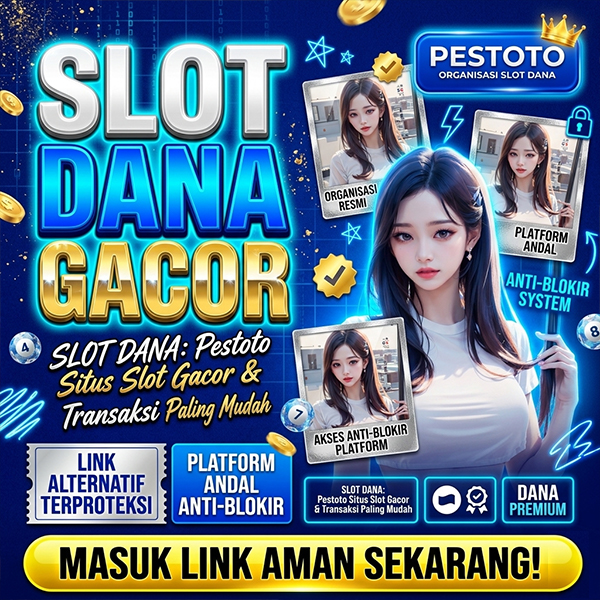 SLOT DANA: Pestoto Situs Slot Gacor & Transaksi Paling Mudah